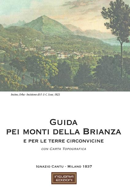 Guida pei monti della Brianza e per le terre circonvicine (rist. anast. 1837). Con Carta geografica ripiegata - Ignazio Cantù - copertina