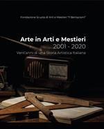 Arte in arti e mestieri 2001-2020. Vent'anni di una storia artistica italiana