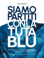 Siamo partiti con la tuta blu. Nascita e sviluppo della Bondioli & Pavesi da Suzzara al mondo