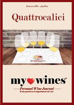 My wines. Quaderno degustazione vini. Il quaderno per la degustazione vini di Quattrocalici