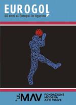 Eurogol 60 anni di Europei in figurina. Ediz. illustrata