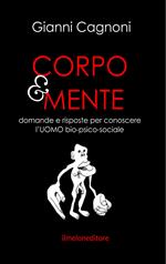 Corpo&mente. Domande e risposte per conoscere l'Ubio-psico-sociale