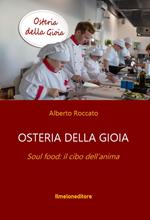 Osteria della gioia. Soul food: il cibo dell'anima