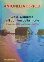 Lucia, Giacomo e il camion della morte. 14 novembre 1951: una storia da riscrivere