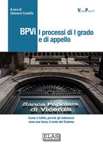 BPVi. I processi di 1° grado e di appello. Come è fallita, perché gli indennizzi sono una farsa, il ruolo del Sistema. Ediz. speciale