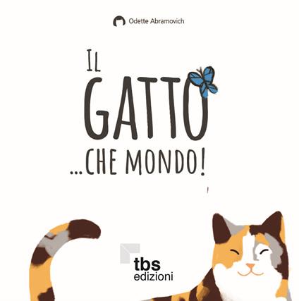 Il gatto... che mondo!-Udi e il sogno volta pagina. Ediz. a colori - Odette Abramovich Terol - copertina