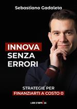 Innova senza errori. Strategie per finanziarti a costo 0