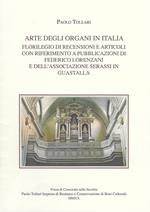 Arte degli organi in Italia. Florilegio di recensioni e articoli con riferimento a pubblicazioni di Federico Lorenzani e dell'Associazione Serassi in Guastalla