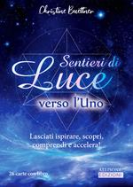 Sentieri di luce verso l'uno. Lasciati ispirare, scopri, comprendi e accelera! Con Carte