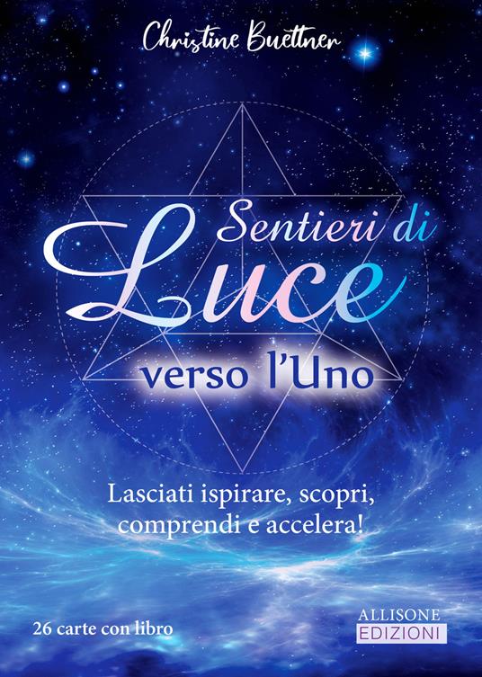 Sentieri di luce verso l'uno. Lasciati ispirare, scopri, comprendi e accelera! Con Carte - Christine Buettner - copertina