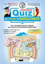 I nuovissimi quiz per l’esame di napoletanità. Tutti i quiz ministeriali per l’ingresso alla scuola di specializzazione in napoletanità. Ediz. illustrata