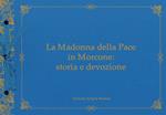La Madonna della Pace in Morcone: storia e devozione. Ediz. illustrata. Con CD-ROM