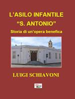 L' asilo infantile «S. Antonio» Storia di un'opera benefica