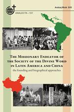 The missionary endeavor of the Society of the Divine Word in Latin America and China. The founding and biographical approaches