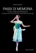 Passi di memoria. Storia di prime rappresentazioni. Cinque anni di rubriche di storia della danza. «Passi di memoria» e «Accadde oggi»