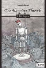 The hanging threads. I fili sospesi