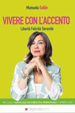 Vivere con l'accento. Libertà felicita serenità