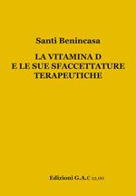 La vitamina D e le sue sfaccettature terapeutiche