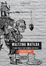 Waltzing Matilda. È così facile che sembra difficile