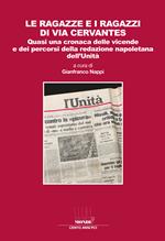 Le ragazze e i ragazzi di via Cervantes. Quasi una cronaca delle vicende e dei percorsi della redazione napoletana dell'Unità