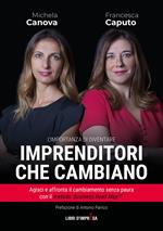 Imprenditori che cambiano. Agisci e affronta il cambiamento senza paura con il metodo «Business Road Map»