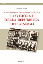 Il biennio rosso in Ungheria 1918-1919. I 133 giorni della repubblica dei Consigli