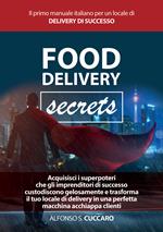 Food Delivery Secrets. Il primo manuale italiano per un locale di delivery di successo