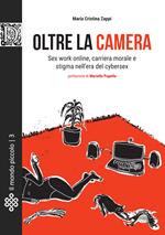 Oltre la camera. Sex work online, carriera morale e stigma nell'era del cybersex