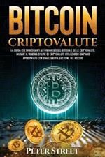 Bitcoin e criptovalute. La guida per principianti ai fondamenti del bitcoin e delle criptovalute. Iniziare il trading online di criptovalute utilizzando un piano appropriato con una corretta gestione del rischio