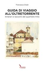 Guida di viaggio all'Oltretorrente. Itinerari e racconti del quartiere mito