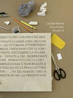 Le due Rome. Esra Ersen Studio 6