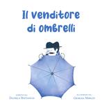 Il venditore di ombrelli. Ediz. a colori