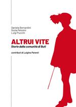 Altrui vite. Storie dalla comunità di Buti