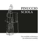 Pinuccio Sciola. Una sensibilità architettonica-An architectural sensibility. Ediz. bilingue