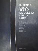 Stefan Gierowski. Il senso dello spazio, la scelta della luce. Con opere di Lucio Fontana, Mario Nigro, Piero Dorazio. Ediz. italiana e inglese