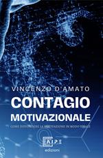 Contagio motivazionale. Come diffondere la MotivAzione in modo «virale»