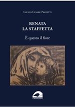 Renata la staffetta. È questo il fiore