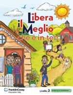 Libera il meglio che è in te. Livello 3. Guida alla leadership per la scuola. Ediz. bilingue