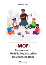 MOF Conosciamo il Modello organizzativo Finlandese in Italia. Ediz. per la scuola