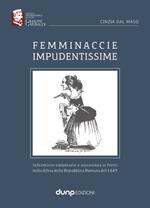 Femminaccie impudentissime. Infermiere volontarie e assistenza ai feriti nella difesa della Repubblica Romana del 1849