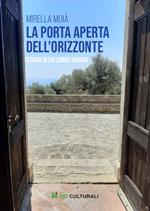 La porta aperta dell'orizzonte. Storia di un lungo viaggio