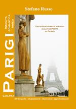 L'altra Parigi. Insolita, romantica, unica...