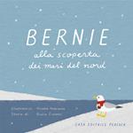 Bernie alla scoperta dei mari del Nord. Ediz. bilingue