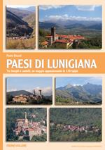 Paesi di Lunigiana. Tra borghi e castelli, un viaggio appassionante in 130 tappe. Vol. 1