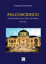 Palcoscenico. Rivisitazioni tra lirica ed opera (2009-2022)