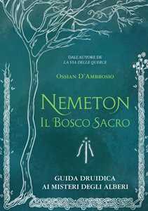 Libro Nemeton. Il bosco sacro. Guida druidica ai misteri degli alberi. Nuova ediz. Ossian D'Ambrosio