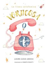 La linea telefonica vorticosa. Ediz. illustrata