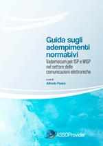 Guida sugli adempimenti normativi. Vademecum per ISP e WISP nel settore delle comunicazioni elettroniche