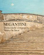 Verso la luce. Giovanni Segantini, dalla maniera scura alla pittura in chiaro-Dem lixht entgegen. Giovanni Segantini, von der dunklen zur lichten Malerei. Ediz. multilingue