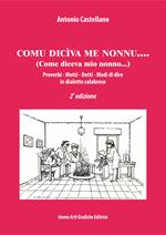 Comu diciva me nonnu. Proverbi, motti, detti, modi di dire in dialetto calabrese. Ediz. integrale